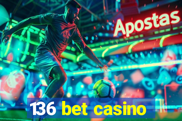 136 bet casino